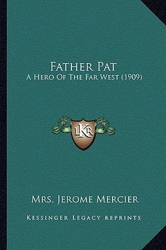 portada father pat: a hero of the far west (1909) a hero of the far west (1909) (en Inglés)