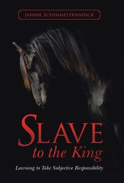 portada Slave to the King: Learning to Take Subjective Responsibility (in English)