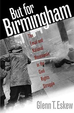 portada But for Birmingham: The Local and National Movements in the Civil Rights Struggle (in English)