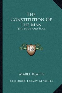 portada the constitution of the man: the body and soul (en Inglés)
