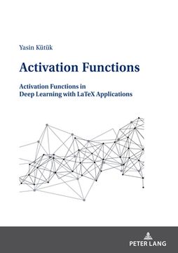 portada Activation Functions; Activation Functions in Deep Learning with LaTeX Applications (en Inglés)