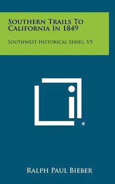 portada southern trails to california in 1849: southwest historical series, v5 (en Inglés)