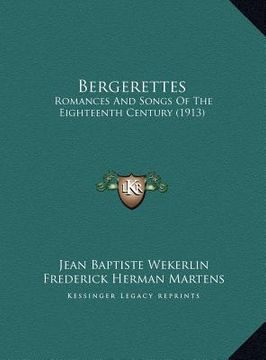 portada bergerettes: romances and songs of the eighteenth century (1913) (in English)