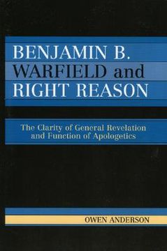 portada benjamin b. warfield and right reason: the clarity of general revelation and function of apologetics (in English)