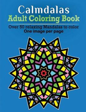 portada Calmdalas - Adult Coloring Book: Over 50 relaxing Mandalas to color! (in English)