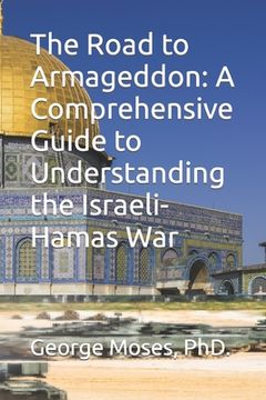 portada The Road to Armageddon: A Comprehensive Guide to Understanding the Israeli-Hamas War (in English)