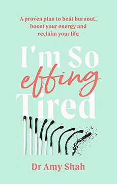 portada I'M so Effing Tired: A Proven Plan to Beat Burnout, Boost Your Energy and Reclaim Your Life (en Inglés)