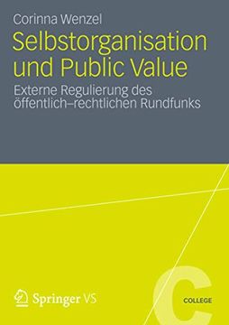 portada Selbstorganisation und Public Value: Externe Regulierung des Öffentlich-Rechtlichen Rundfunks (en Alemán)