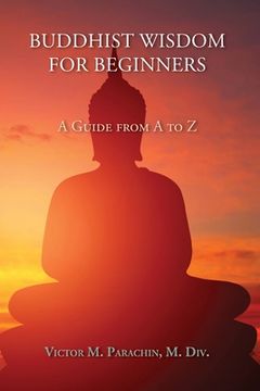 portada Buddhist Wisdom for Beginners: A Guide from A to Z (en Inglés)