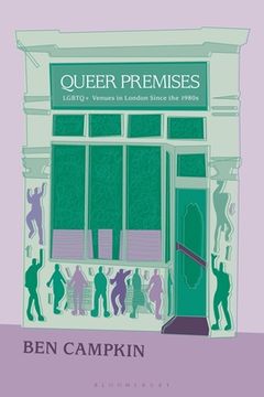 portada Queer Premises: LGBTQ+ Venues in London Since the 1980s (en Inglés)