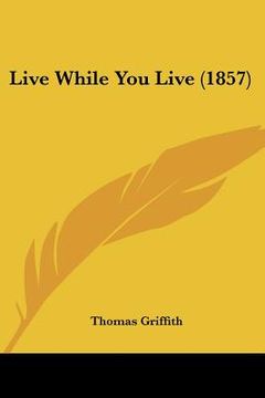 portada live while you live (1857) (in English)