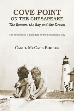 portada Cove Point on the Chesapeake: The Beacon, The Bay, and the Dream (in English)