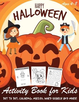 portada Happy Halloween Activity Book for Kids: Kids Halloween Book - A Fun Book Filled With Dot to Dot, Coloring, Mazes, Word Search and More - Boys, Girls a