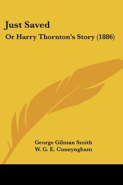 portada just saved: or harry thornton's story (1886) (en Inglés)