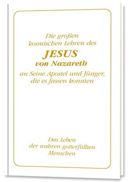 portada Die großen kosmischen Lehren des Jesus von Nazareth an Seine Apostel und Jünger, die es fassen konnten (in German)