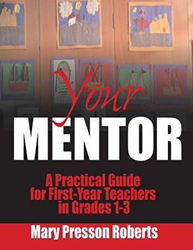 portada Your Mentor: A Practical Guide for First-Year Teachers in Grades 1-3 (in English)