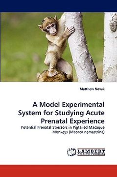 portada a model experimental system for studying acute prenatal experience (en Inglés)
