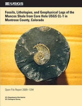 portada Fossils, Lithologies, and Geophysical Logs of the Mancos Shale from Core Hole USGS CL-1 in Montrose Country, Colorado (en Inglés)