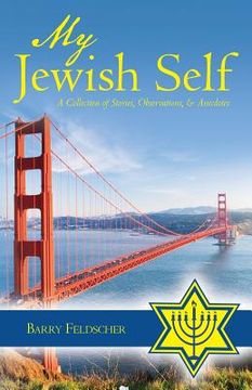 portada My Jewish Self: A Collection of Stories, Observations, & Anecdotes (en Inglés)