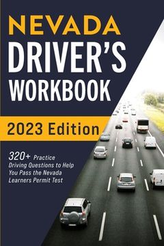 portada Nevada Driver's Workbook: 320+ Practice Driving Questions to Help You Pass the Nevada Learner's Permit Test (en Inglés)