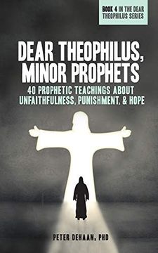 portada Dear Theophilus, Minor Prophets: 40 Prophetic Teachings About Unfaithfulness, Punishment, and Hope (en Inglés)