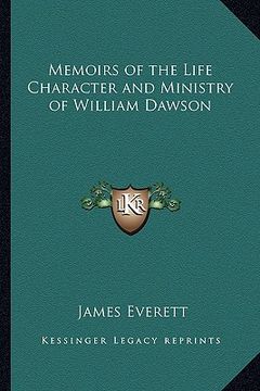 portada memoirs of the life character and ministry of william dawson (in English)
