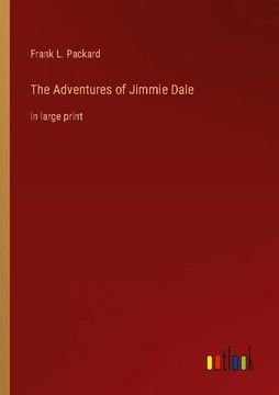 portada The Adventures of Jimmie Dale: In Large Print (en Inglés)