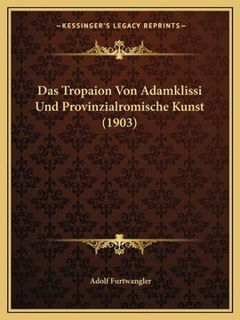 portada Das Tropaion Von Adamklissi Und Provinzialromische Kunst (1903) (in German)