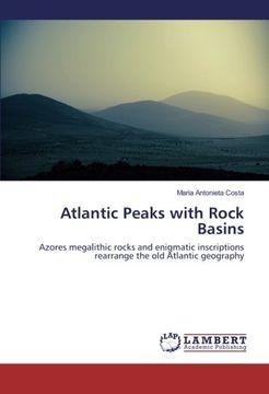portada Atlantic Peaks with Rock Basins: Azores megalithic rocks and enigmatic inscriptions rearrange the old Atlantic geography