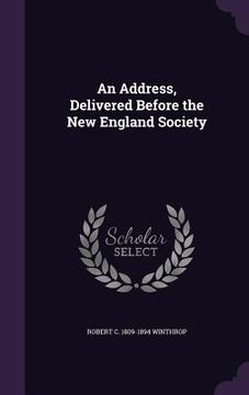 portada An Address, Delivered Before the New England Society (en Inglés)