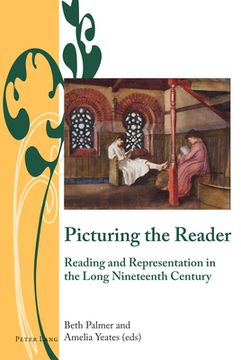 portada Picturing the Reader: Reading and Representation in the Long Nineteenth Century (in English)