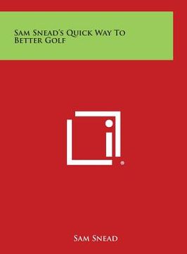 portada Sam Snead's Quick Way to Better Golf (en Inglés)