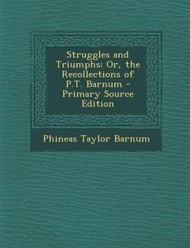 portada Struggles and Triumphs; Or, the Recollections of P.T. Barnum (in English)