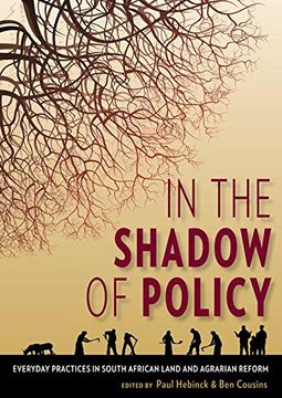 portada In the Shadow of Policy: Everyday Practices in South African Land and Agrarian Reform (en Inglés)
