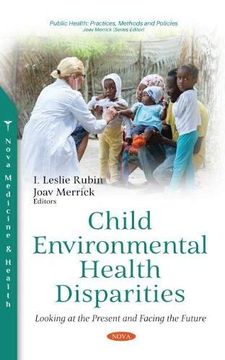 portada Child Environmental Health Disparities Looking at the Present and Facing the Future Public Health Practices, Methods and Policies