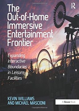 portada The Out-Of-Home Immersive Entertainment Frontier: Expanding Interactive Boundaries in Leisure Facilities. by Kevin Williams and Michael Mascioni (in English)