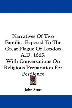 portada narratives of two families exposed to the great plague of london a.d. 1665: with conversations on religious preparation for pestilence