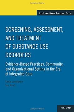 portada Screening, Assessment, and Treatment of Substance use Disorders: Evidence-Based Practices, Community and Organizational Setting in the era of Integrated Care 