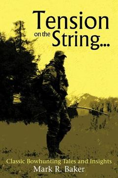 portada tension on the string...: classic bowhunting tales and insights