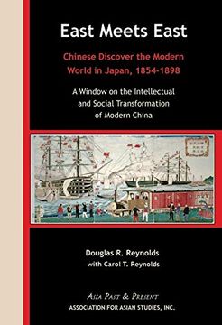 portada East Meets East: Chinese Discover the Modern Wold in Japan, 1854-1898. A Window on the Intellectual and Social Transformation of Modern China (Asia Past & Present) (in English)