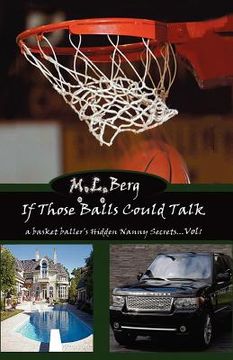 portada if those balls could talk: a basket baller's hidden nanny secrets...vol 1 (en Inglés)