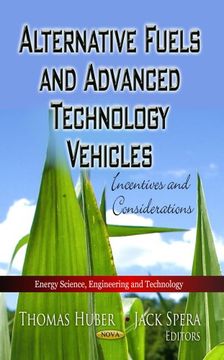 portada Alternative Fuels and Advanced Technology Vehicles: Incentives and Considerations (Energy Science, Engineering and Technology) (en Inglés)