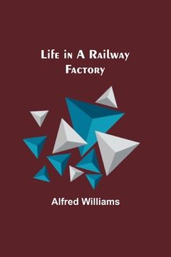 portada Life in a Railway Factory 