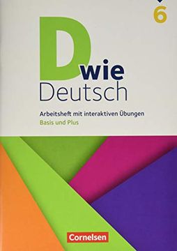 portada D wie Deutsch: 6. Schuljahr - Arbeitsheft mit Interaktiven Übungen auf Scook. Deu Basis und Plus (in German)