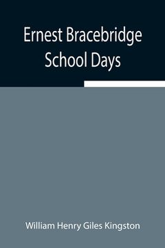 portada Ernest Bracebridge: School Days (en Inglés)