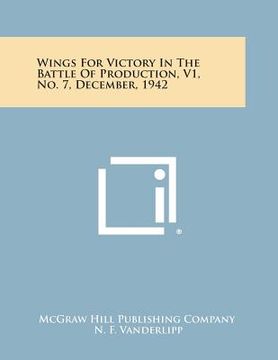 portada Wings for Victory in the Battle of Production, V1, No. 7, December, 1942 (in English)