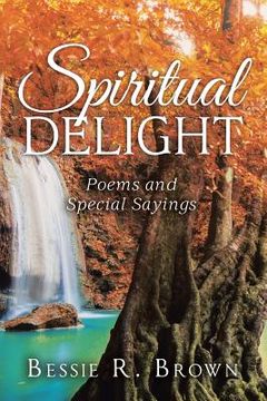 portada Spiritual Delight: Poems and Special Sayings (en Inglés)