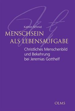 portada Menschsein ALS Lebensaufgabe: Christliches Menschenbild Und Bekehrung Bei Jeremias Gotthelf (en Alemán)