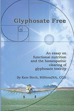 portada Glyphosate Free: An Essay on Functional Nutrition and the Homeopathic Clearing of Glyphosate Toxicity (in English)