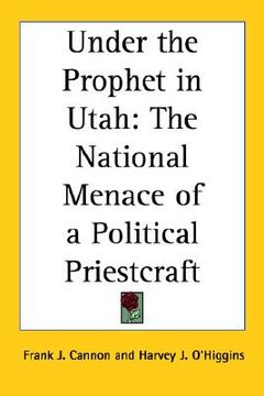 portada under the prophet in utah: the national menace of a political priestcraft